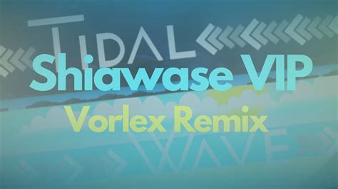 Dion Timmer Shiawase VIP Vorlex Remix TIDAL WAVE YouTube