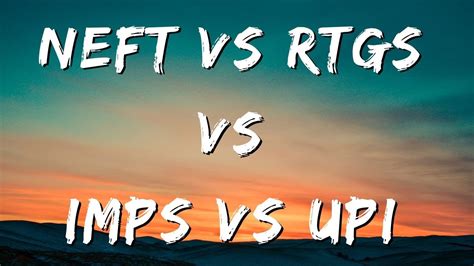 Difference Between Various Payment Methods Neft Rtgs Imps Upi Youtube