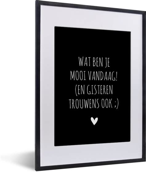 Fotolijst Incl Poster Quotes Wat Ben Je Mooi Vandaag Spreuken