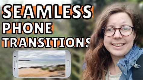 Easy Phone Transitions Simple Seamless In Camera Video Transitions