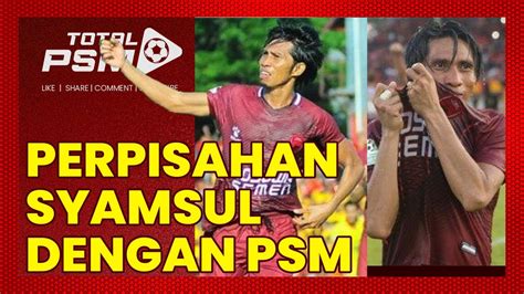 Laga Perpisahan Syamsul Chaeruddin Tahun Perkuat Psm Youtube