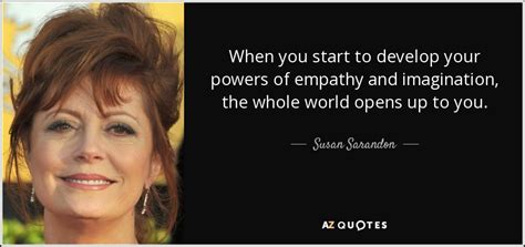 TOP 25 QUOTES BY SUSAN SARANDON (of 141) | A-Z Quotes