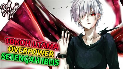 Anime Overpower Dimana Tokoh Utama Adalah Manusia Setengah Monster