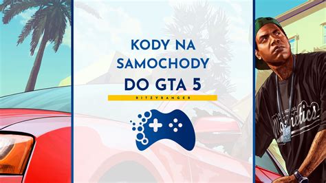 Kody Na Samochody Do Gta Portal Dla Graczy Ritzyranger