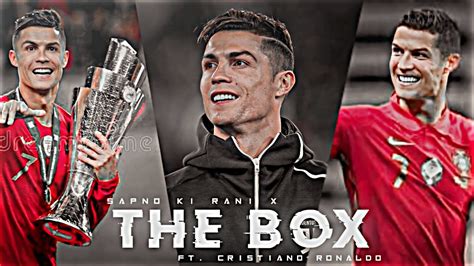 THE BOX CRISTIANO RONALDO EDIT Cristiano Ronaldo Edit Sapno Ki Rani