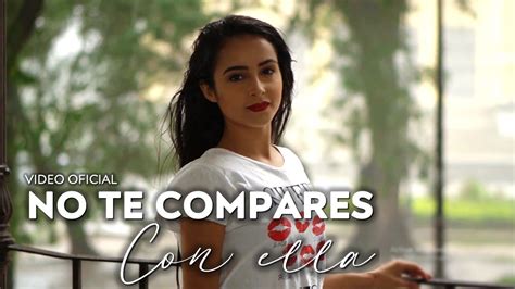 Grupo Lunático No Te Compares Con Ella Video Oficial YouTube