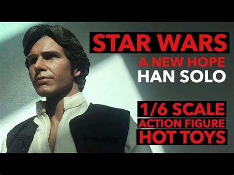 Star Wars A New Hope Han Solo Scale Action Figure From Hot Toys Review Hot Toys A New