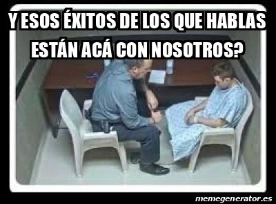 Meme Personalizado Y esos éxitos de los que hablas están acá con