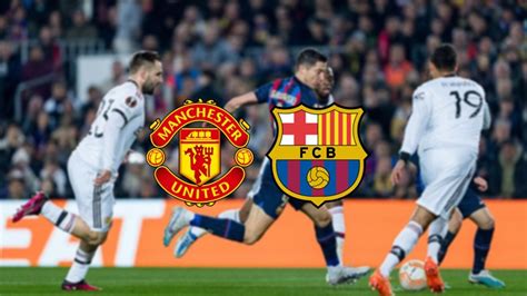 Manchester United X Barcelona Ao Vivo Assista Online E Na Tv Ao Jogo