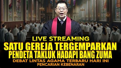 HEBOH SATU GEREJA TERGEMPARKAN PENDETA TAKLUK HADAPI BANG ZUMA YouTube