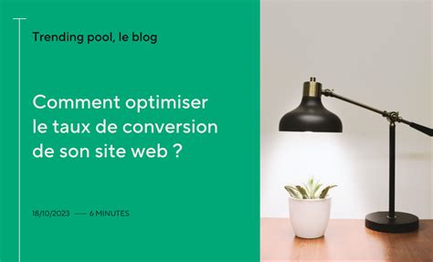 Comment Optimiser Le Taux De Conversion De Son Site Web