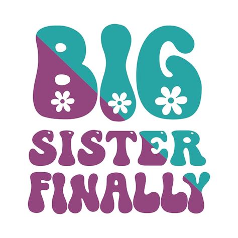 Premium Vector A Logo For Big Sister Finally