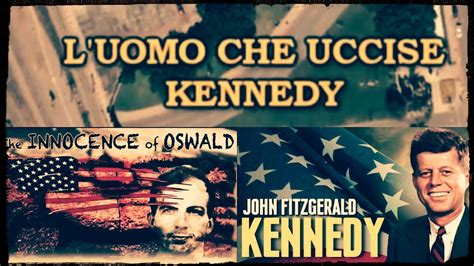 L Uomo Che Uccise Jfk Kennedy Doc Ita Youtube