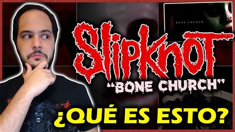 Slipknot Estrena Nueva Canci N Bone Church Qu Tal Est Youtube