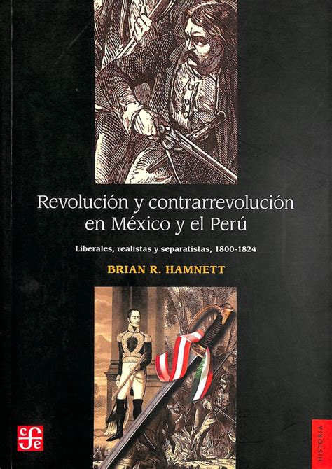 Revolución Y Contrarrevolución En México Y El Perú Biblioteca Flch