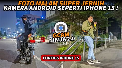 Kamera Android Seperti IPhone 15 GCAM Nikita 2 0 Config Siang Malam