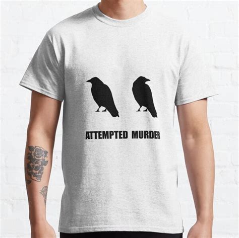 Attempted Murder Of Crows T Shirt By Thebeststore Redbubble