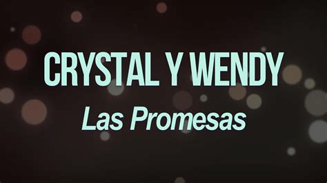 Las Promesas De Crystal Y Wendy Letra Youtube