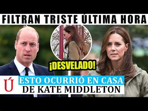 Kate Middleton Renuncia Y Se Fuga De Casa William Enfurece Filtran