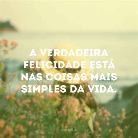 Frases De Felicidade Curtas Para Alegrar O Dia De Algu M Especial