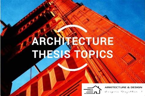 100 Latest Unusual Architecture Thesis Topics List For Dissertation Research Proposal