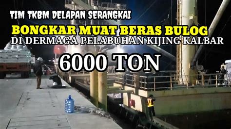 Bongkar Muat Beras Bulog Ton Di Dermaga Pelabuhan Kijing Mempawah