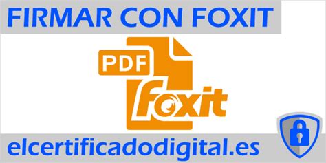 C Mo Firmar Un Pdf Con Certificado Digital En Foxit Reader