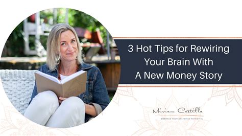 Hot Tips For Rewiring Your Brain With A New Money Story Miriam