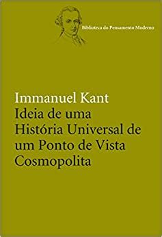 Ideia De Uma Hist Ria Universal De Um Ponto De Vista Cosmopolita