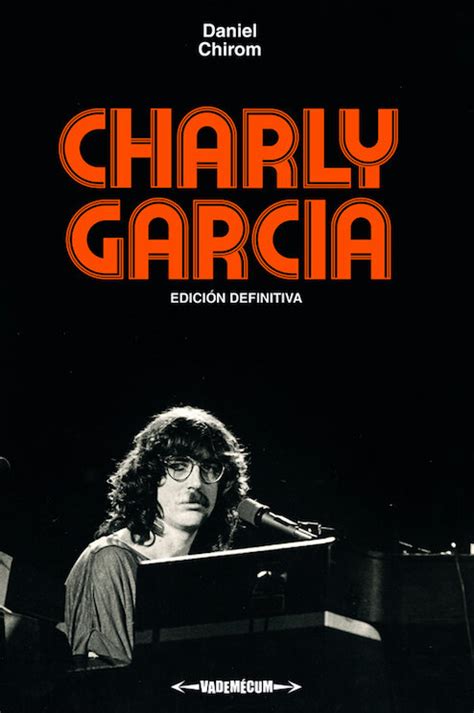 Se Reedita El Primer Libro Que Se Escribió Sobre Charly García Su