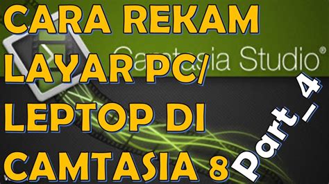 Cara Merekam Layar Komputer Leptop Pcd Dengan Camtasia Youtube