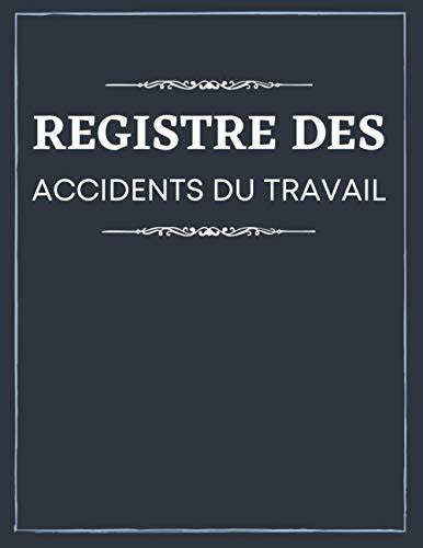 REGISTRE DES ACCIDENTS DU TRAVAIL Registre Des Accidents Du Travail