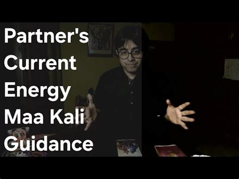 Aapke Partner Ke Current Energy Ma Kali Guidance Ma Kali Current