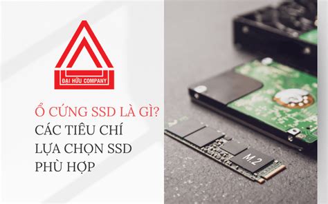 Ổ cứng SSD là gì Các loại ổ cứng SSD và tiêu chí lựa chọn