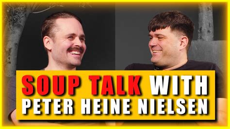 Soup Talk With Peter Heine Nielsen Youtube