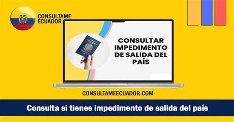 Consulta Si Tienes Impedimento De Salida Del País Y Que Hacer En Caso