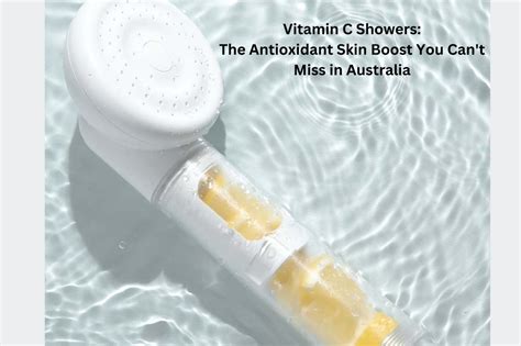 Vitamin C Showers The Antioxidant Skin Boost You Cant Miss In