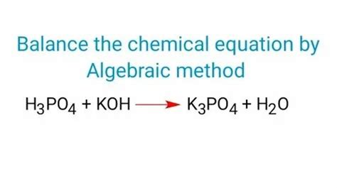 H3po4 KOH K3po4 H2O Balance The Equation By Algebraic Method Or A B C