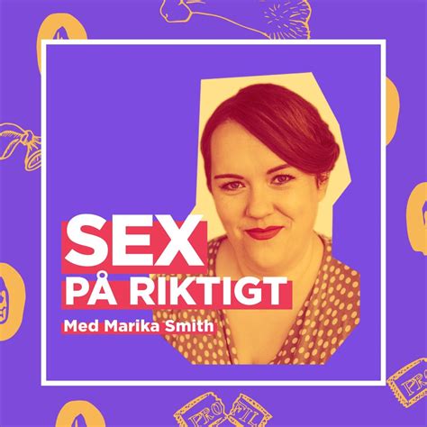 Sex på riktigt med Marika Smith Lyssna här Poddtoppen se