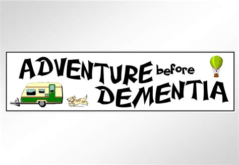 Adventure Before Dementia Funny Bumper Sticker Car For Gray Nomads Car