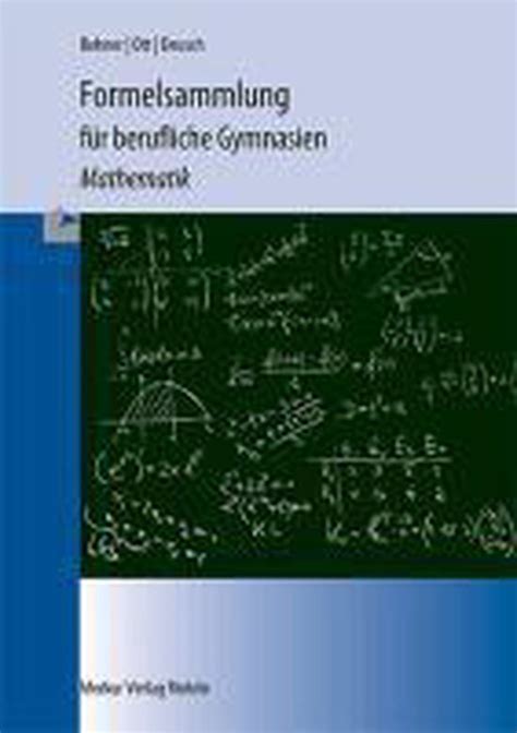 Formelsammlung fÃ¼r berufliche Gymnasien Mathematik Kurt Bohner