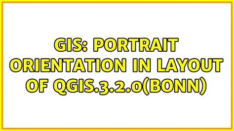 Gis Portrait Orientation In Layout Of Qgis320bonn Youtube