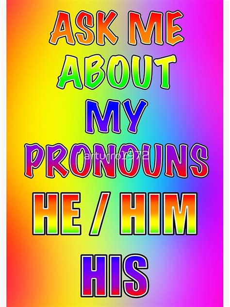 Ask Me About My Pronouns He Him His Respect Gender Pride Art Print