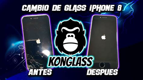 Cambio De Glass Iphone 8 Super Rapido Konglass Youtube