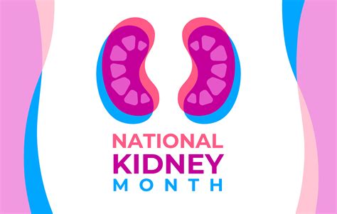 March Is National Kidney Month Dialysis Patient Citizens Education