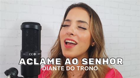 Aclame Ao Senhor Cover Diante Do Trono YouTube