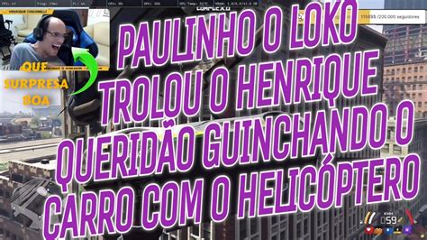 PAULINHO O LOKO TROLOU O HENRIQUE QUERIDÃO GUINCHANDO O CARRO O