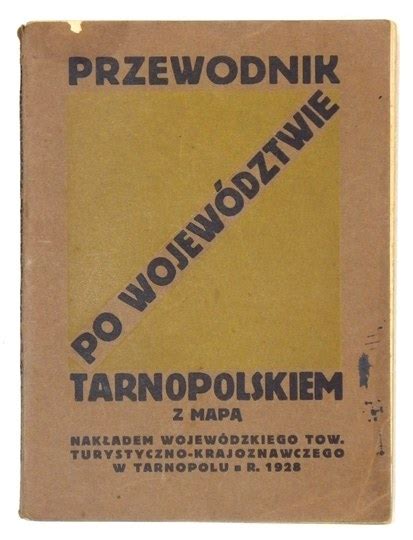 PRZEWODNIK po województwie tarnopolskiem Z mapą Tarnopol 1928