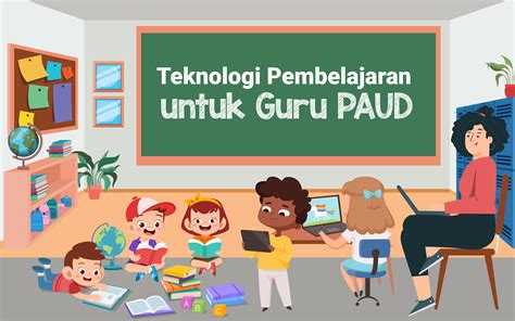 Teknologi Pembelajaran Untuk Guru Paud Pusdatin