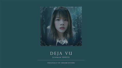 Dreamcatcher DEJA VU Vocal Cover By Deely YouTube